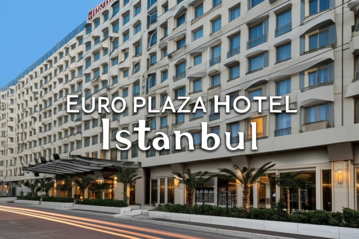 هتل یورو پلازا استانبول | رزرو آنلاین با بهترین قیمت و امکانات